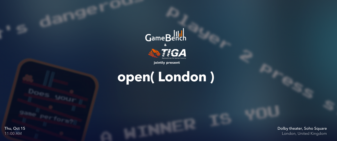 Why you should be at GameBench's open(London) event on Oct 15th